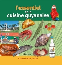 Gilles Nourault - L'essentiel de la cuisine guyanaise.