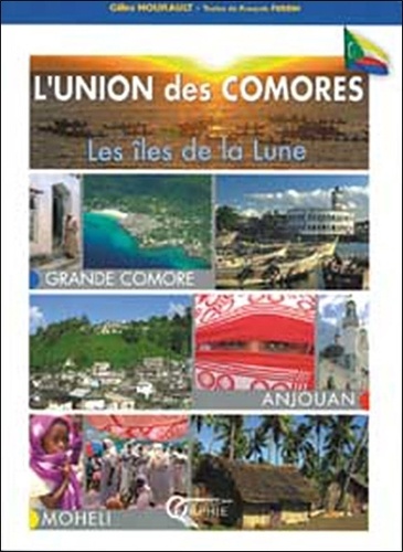 Gilles Nourault et François Perrin - L'union des Comores - Les îles de la Lune.
