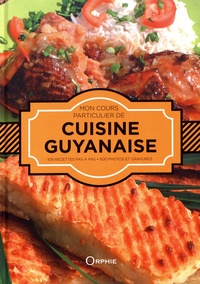 Gilles Nourault - Mon cours particulier de cuisine guyanaise.