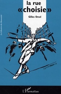 Gilles Orcel - La rue "choisie".