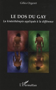 Gilles Orgeret - Le dos du gay - La kinésithérapie appliquée à la différence.