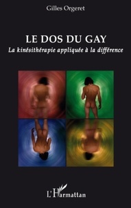 Gilles Orgeret - Le dos du gay - La kinésithérapie appliquée à la différence.