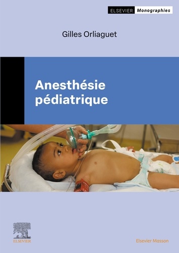 Gilles Orliaguet - Anesthésie pédiatrique.