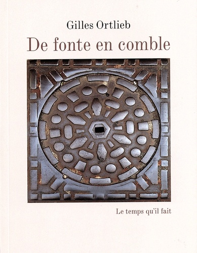 De fonte en comble de Gilles Ortlieb - Poche - Livre - Decitre