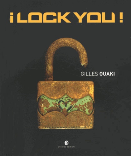 Gilles Ouaki - I lock you !.