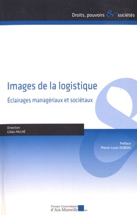 Gilles Paché - Images de la logistique - Eclairages managériaux et sociétaux.