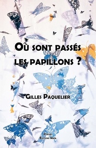 Gilles Paquelier - Ou sont passés les papillons ?.