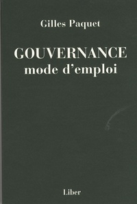 Gilles Paquet - Gouvernance : mode d'emploi.