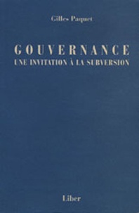 Gilles Paquet - Gouvernance : une invitation à la subversion.
