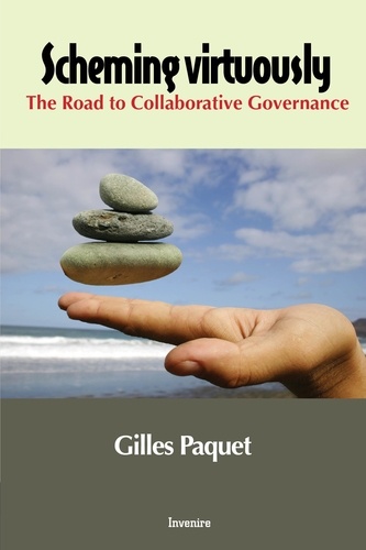 Gilles Paquet - Scheming Virtuously - The Road to Collaborative Governance.