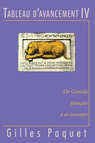 Gilles Paquet - Tableau d'avancement IV - Un Canada français à ré-inventer.