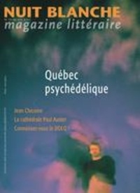 Gilles Pellerin et Rémi Ferland - Nuit blanche, magazine littéraire. No. 155, Été 2019 - Québec psychédélique.