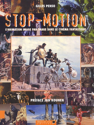 Gilles Penso - Stop-Motion. - L'animation image par image dans le cinéma fantastique.