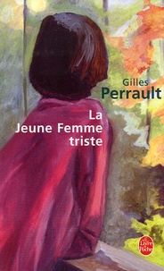 Gilles Perrault - La Jeune Femme triste.