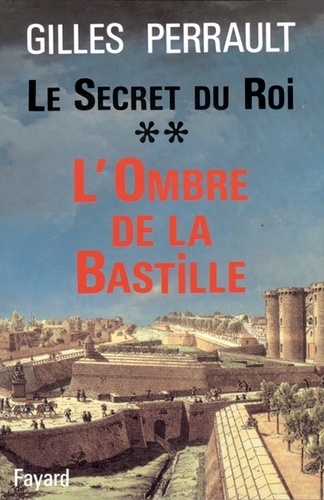 Le Secret du Roi. L'Ombre de la Bastille