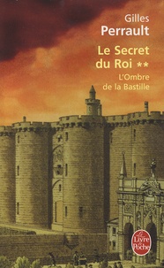 Gilles Perrault - Le secret du roi - Tome 2, L'ombre de la Bastille.