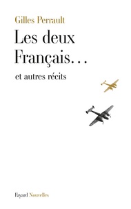 Gilles Perrault - Les deux Français... et autres récits.