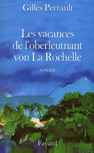 Gilles Perrault - Les Vacances De L'Oberleutnant Von La Rochelle.