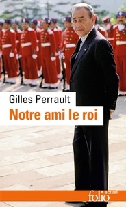 Gilles Perrault - Notre ami le roi.