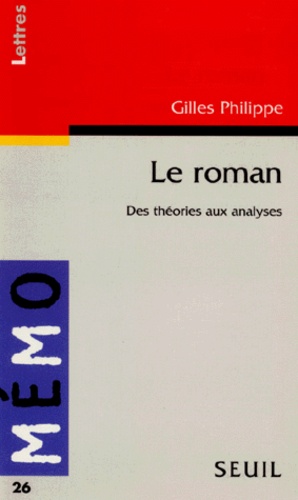 Gilles Philippe - Le Roman. Des Theories Aux Analyses.