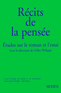 Gilles Philippe - Recits De La Pensee. Etudes Sur Le Roman Et L'Essai.