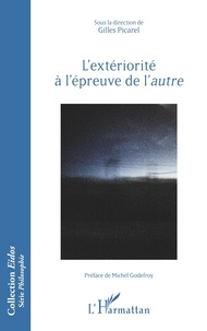 Gilles Picarel - L'extériorité à l'épreuve de l'autre.