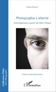 Gilles Picarel - Photographie & altérité - Interrogations à partir de Marc Pataut.