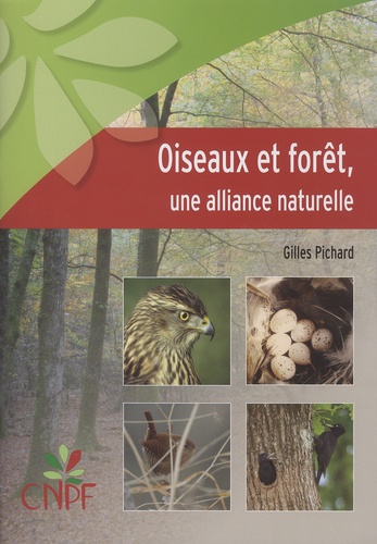 Gilles Pichard - Oiseaux et forêt, une alliance naturelle.