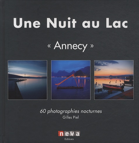 Gilles Piel - Une nuit au lac - Annecy : 60 photographies nocturnes.