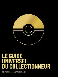 Pokémon. Le Guide Universel du Collectionneur