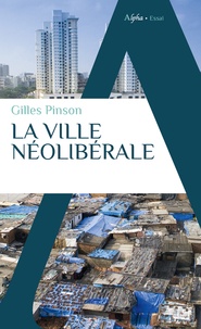 Gilles Pinson - La ville néolibérale - La ville en débat.