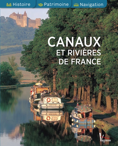 Gilles Plazy et Catherine Zerdoun - Canaux et rivières de France.