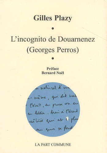 Gilles Plazy - L'incognito de Douarnenez (Georges Perros).