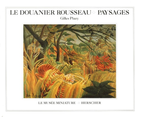 Gilles Plazy - Le Douanier Rousseau - Paysages.