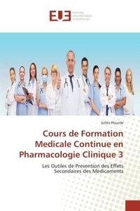 Gilles Plourde - Cours de Formation Medicale Continue en Pharmacologie Clinique 3 - Les Outiles de Prevention des Effets Secondaires des Medicaments.