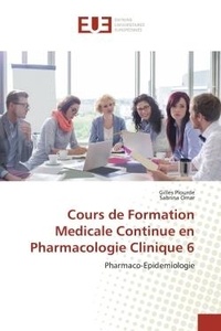 Gilles Plourde et Sabrina Omar - Cours de Formation Medicale Continue en Pharmacologie Clinique 6 - Pharmaco-Epidemiologie.