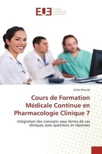 Gilles Plourde - Cours de Formation Médicale Continue en Pharmacologie Clinique 7 - Intégration des concepts sous forme de cas cliniques avec questions et réponses.