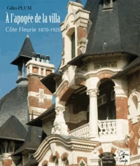 A l'apogée de la villa : Côte fleurie, 1870-1920