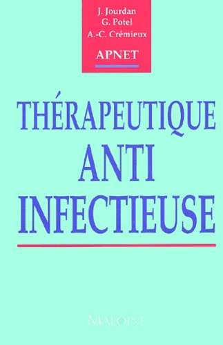 Gilles Potel et Anne-Claude Crémieux - Therapeutique Anti-Infectieuse.