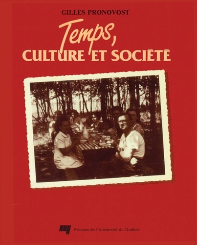 Gilles Pronovost - Temps culture et société - Essai sur le processus de formation du loisir et des sciences du loisir dans les sociétés occidentales.