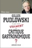 Gilles Pudlowski - A quoi sert vraiment un critique gastronomique?.