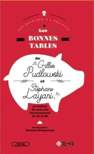 Gilles Pudlowski et Stéphane Layani - Les Bonnes tables de Gilles Pudlowski et Stéphane Layani.