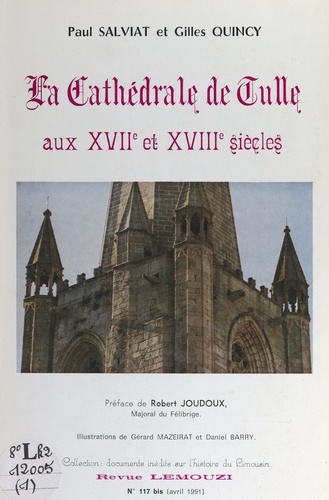 La cathédrale de Tulle aux XVIIe et XVIIIe siècles. Nouveaux aperçus d'après des documents inédits