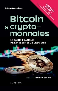 Gilles Quoistiaux - Bitcoin & Cryptomonnaies - Le guide pratique de l'investisseur débutant.