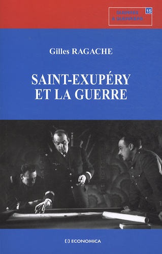 Gilles Ragache - Saint-Exupéry et la guerre.