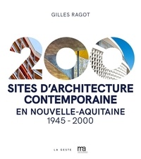 Gilles Ragot - 200 sites d'architecture contemporaine en Nouvelle-Aquitaine.