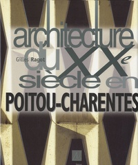 Gilles Ragot - Architecture du XXe siècle en Poitou-Charentes.