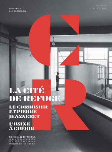 Gilles Ragot et Olivier Chadoin - La Cité de Refuge - Le Corbusier et Pierre Jeanneret - L'usine à guérir.