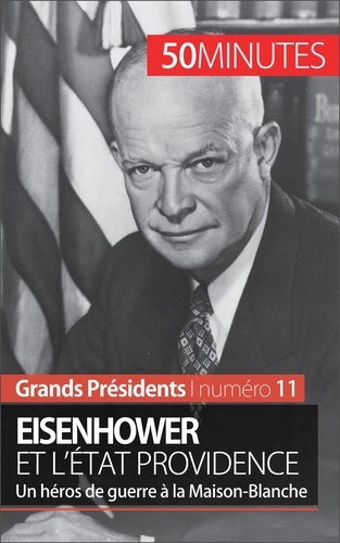 Eisenhower et l'état providence. Un héros de guerre à la Maison-Blanche