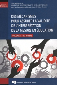 Gilles Raîche et Karine Paquette-Côté - Des mécanismes pour assurer la validité de l'interprétation de la mesure en éducation - Volume 1, La mesure.